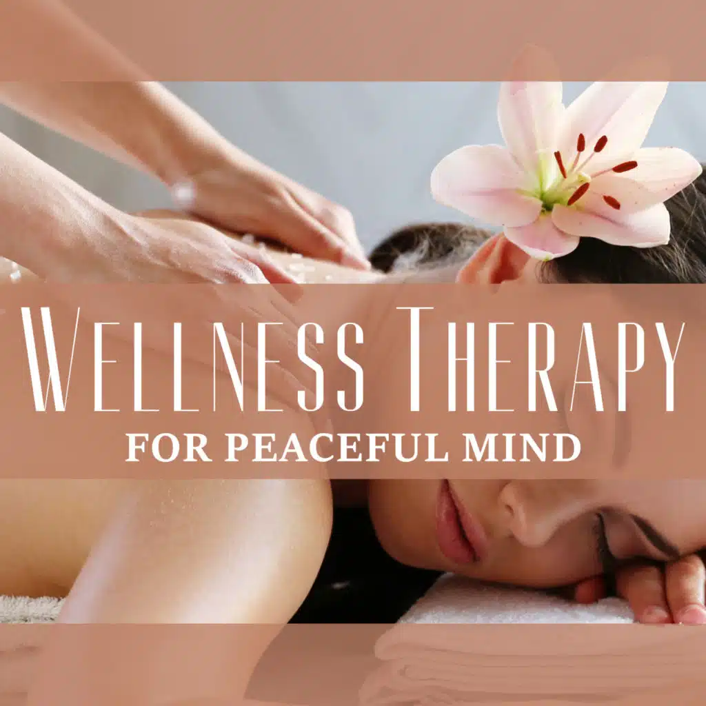 Wellness Therapy for Peaceful Mind (Very Deep Relaxation Treatments)
