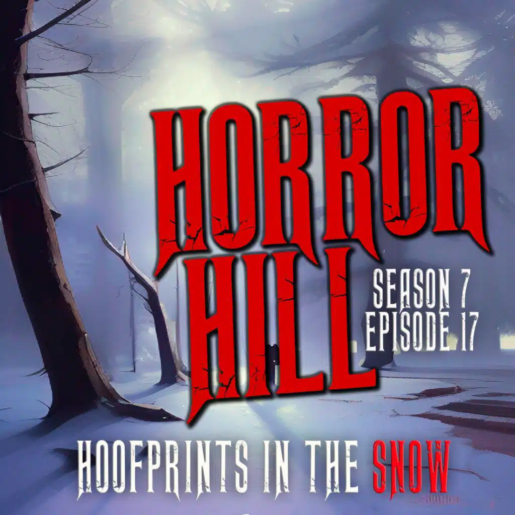 S7E17- "Hoofprints in the Snow" - Horror Hill