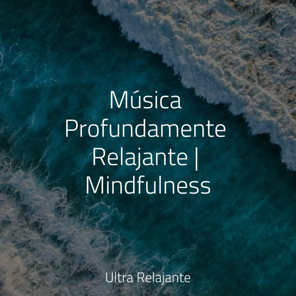 Música Profundamente Relajante | Mindfulness