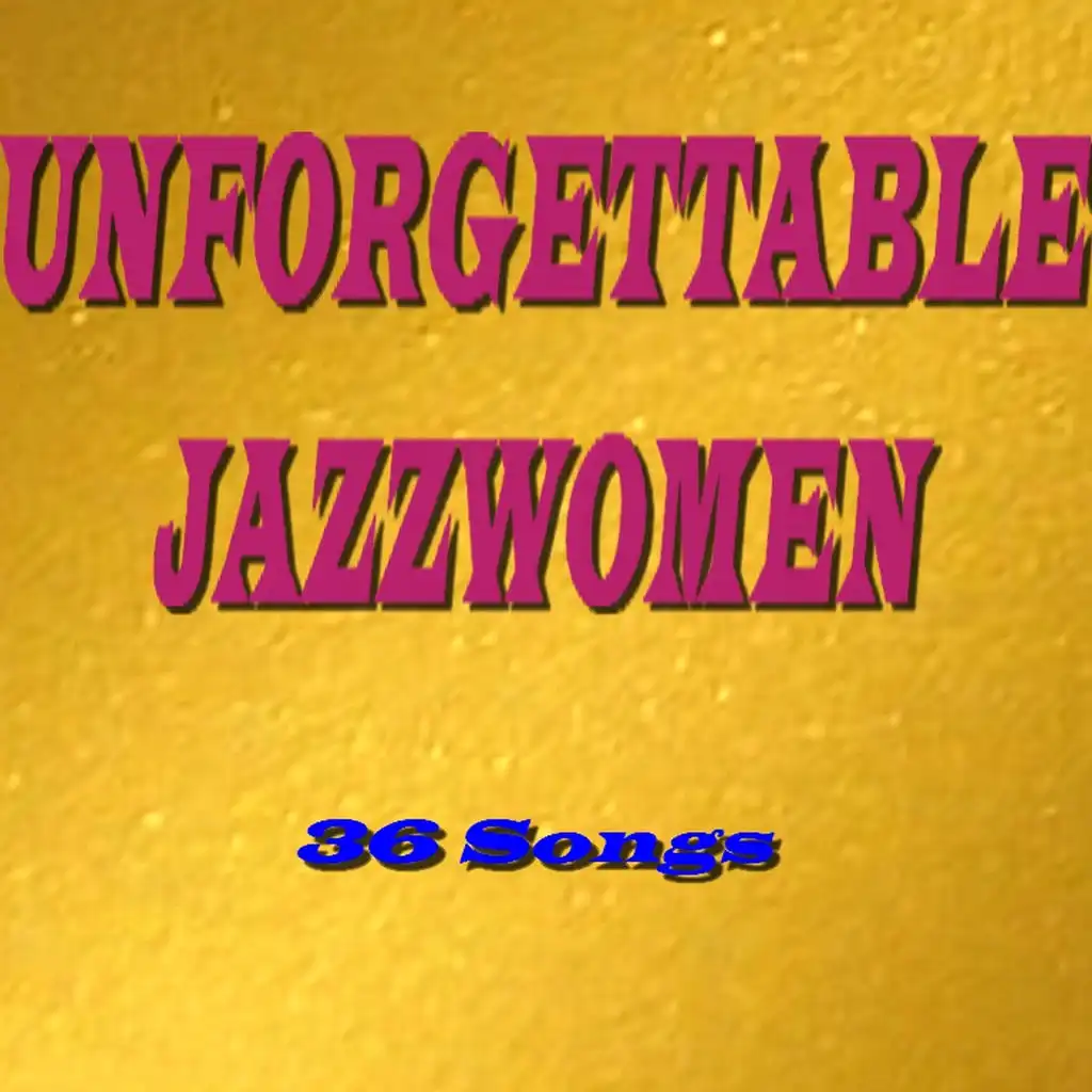 Unforgettable Jazzwomen (36 Songs)