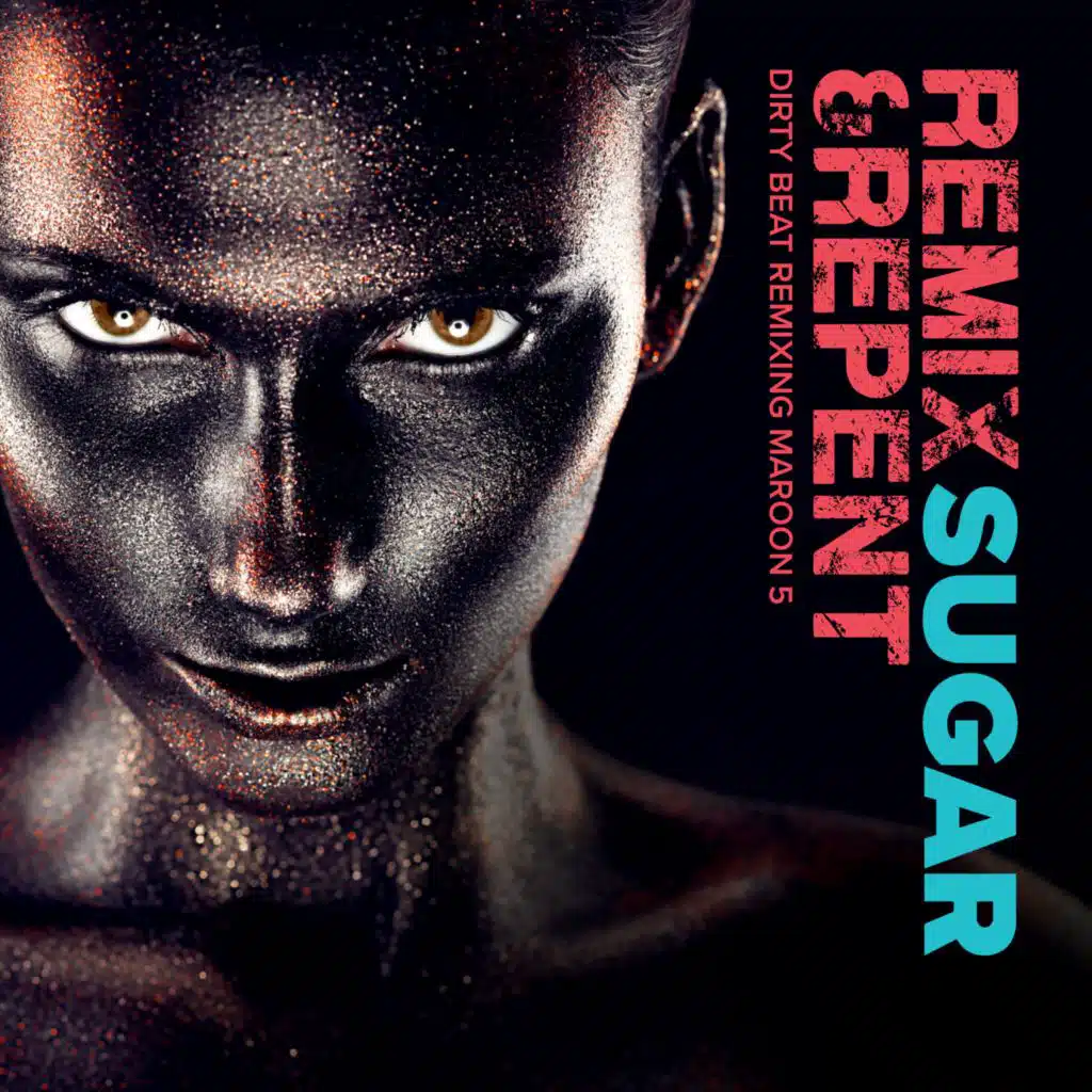 Sugar (Dirty Beat Remixing Maroon 5)