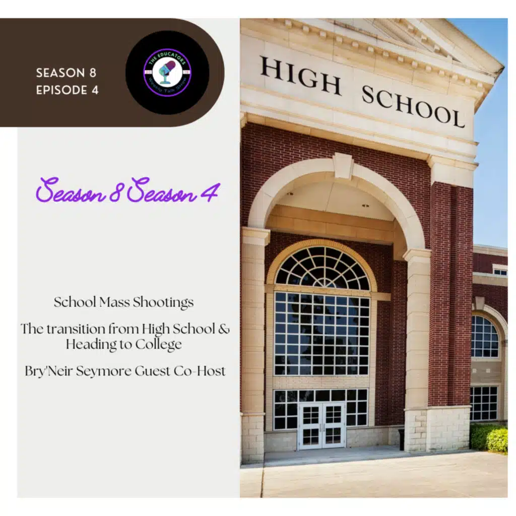 Season 8 Episode 4 | School Mass Shootings; Transition from High School and Heading to College. Bry'Neir Seymore Guest Co - Hosts. 
