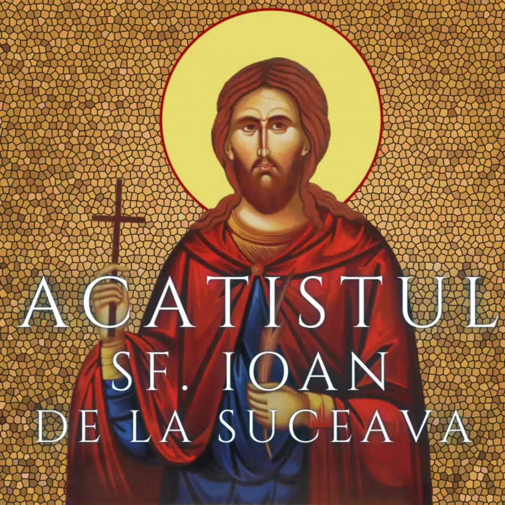 Acatistul Sfantului Ioan cel Nou de la Suceava