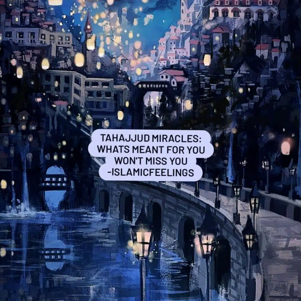 tahajjud miracles: whats meant for you won't miss you | islamic feelings