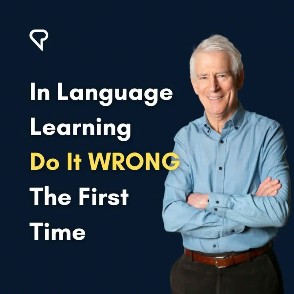 In Language Learning Do It WRONG The First Time