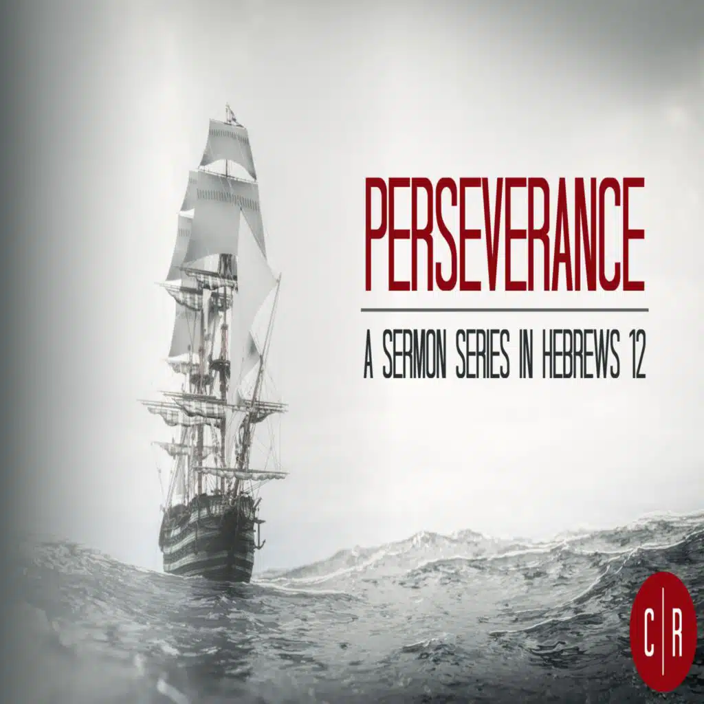 Perseverance: The Unshakeable Perseverance - Hebrews 12:18-29
