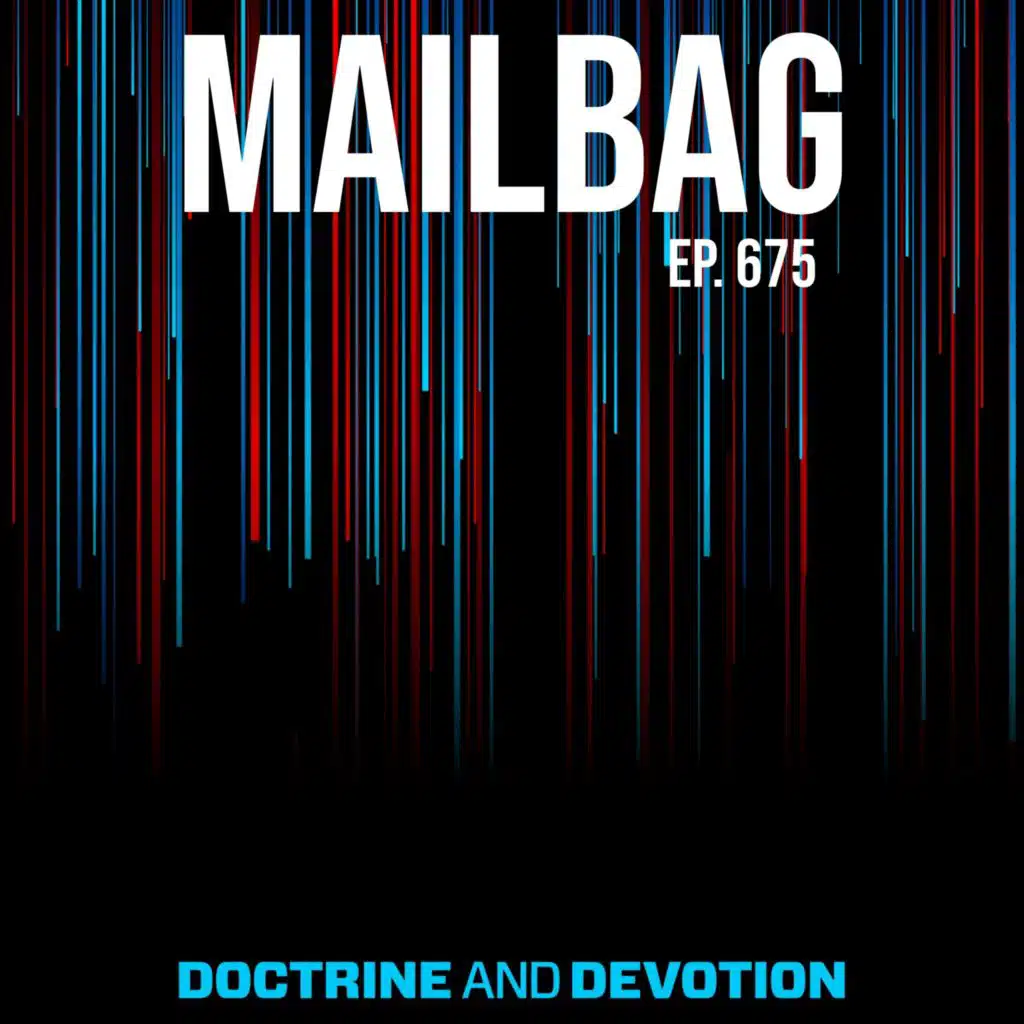 Mailbag Ep. 675