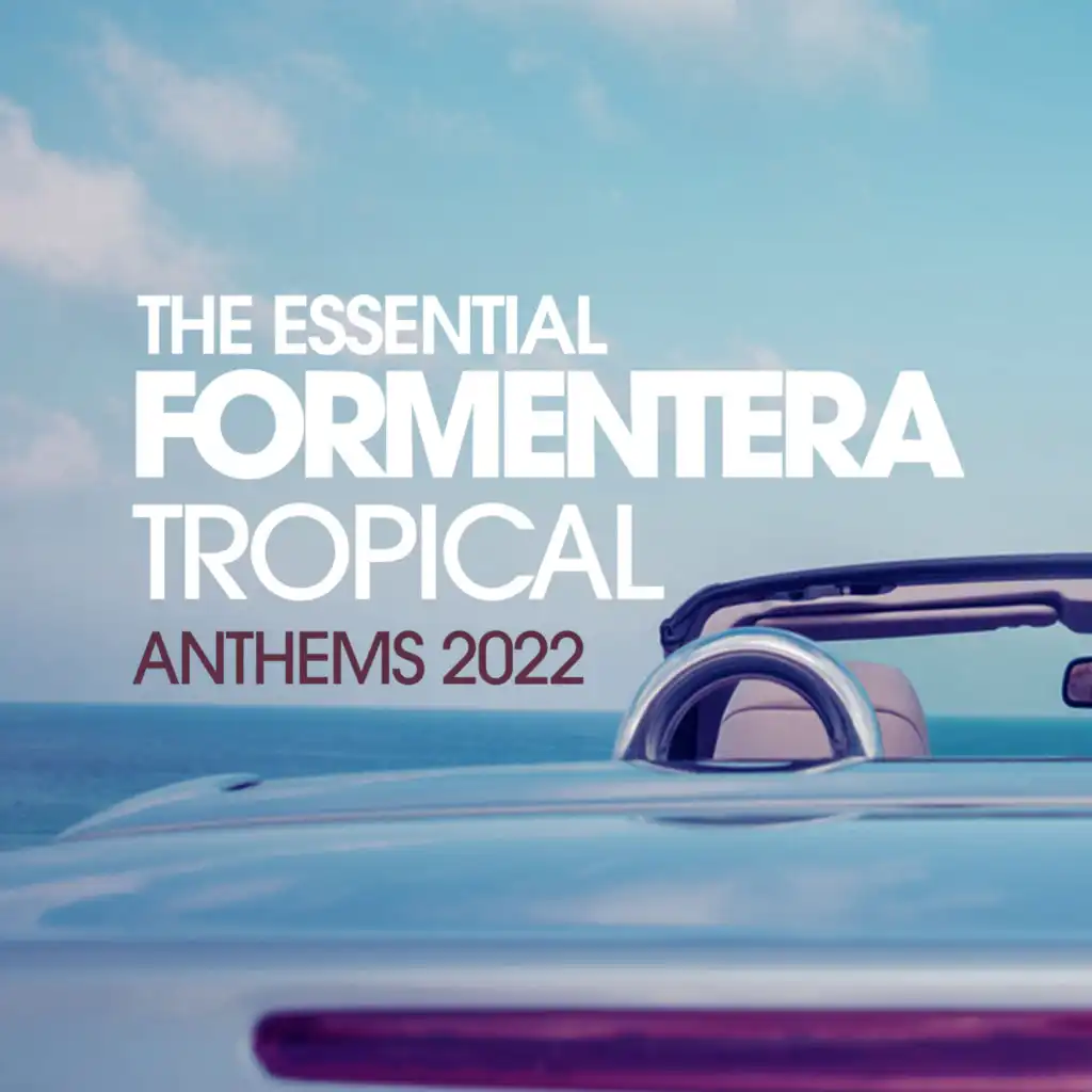 The Essential Formentera Tropical Anthems 2022