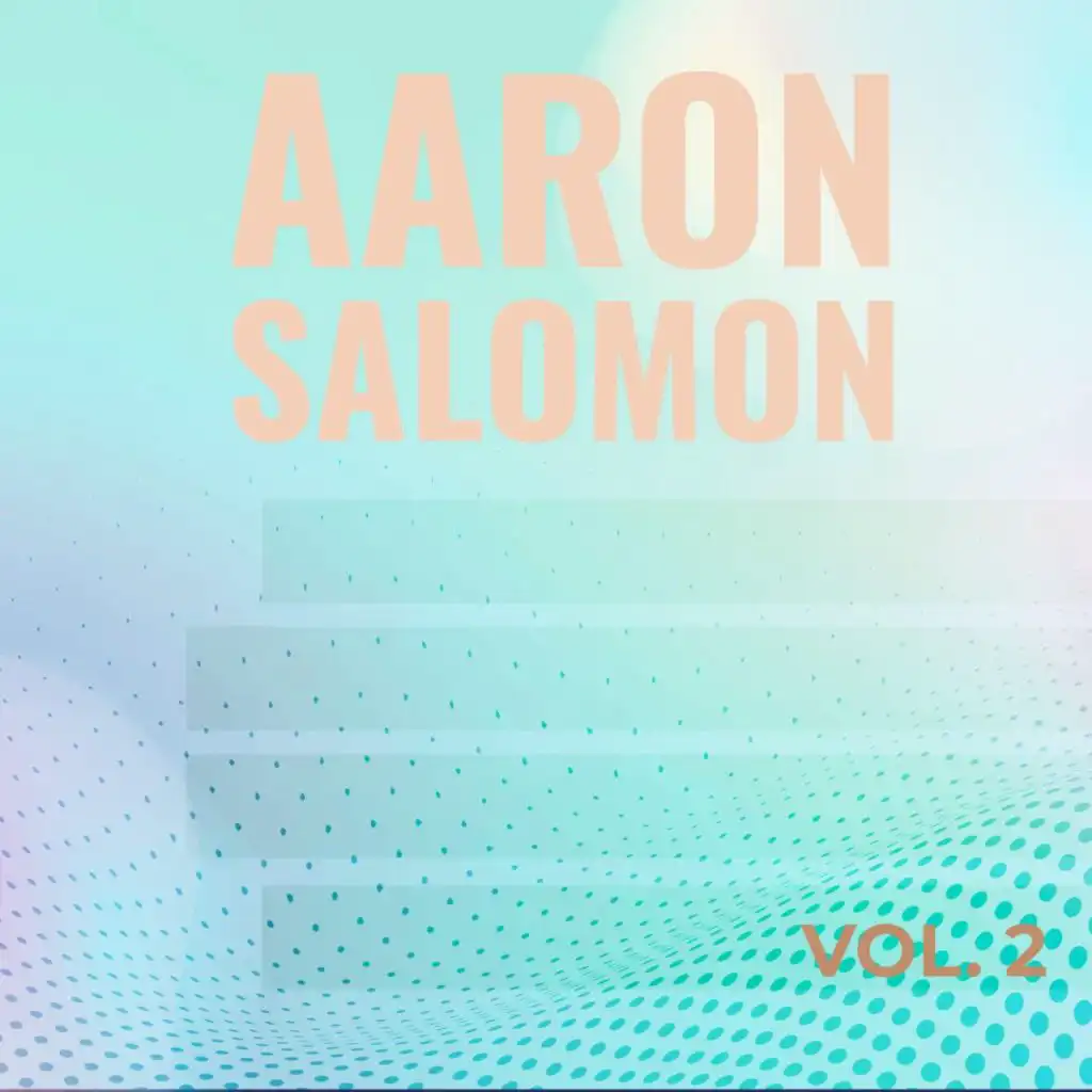 Aaron Saloman, Vol. 2