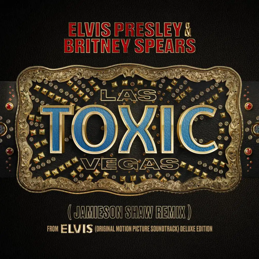 Toxic Las Vegas (Jamieson Shaw Remix (From The Original Motion Picture Soundtrack ELVIS) DELUXE EDITION)