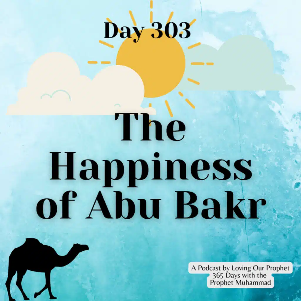 Day 303 - The Happiness of Abu Bakr