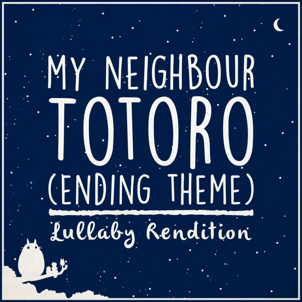 Ending Theme Song (from 'My Neighbour Totoro') (Lullaby Rendition)