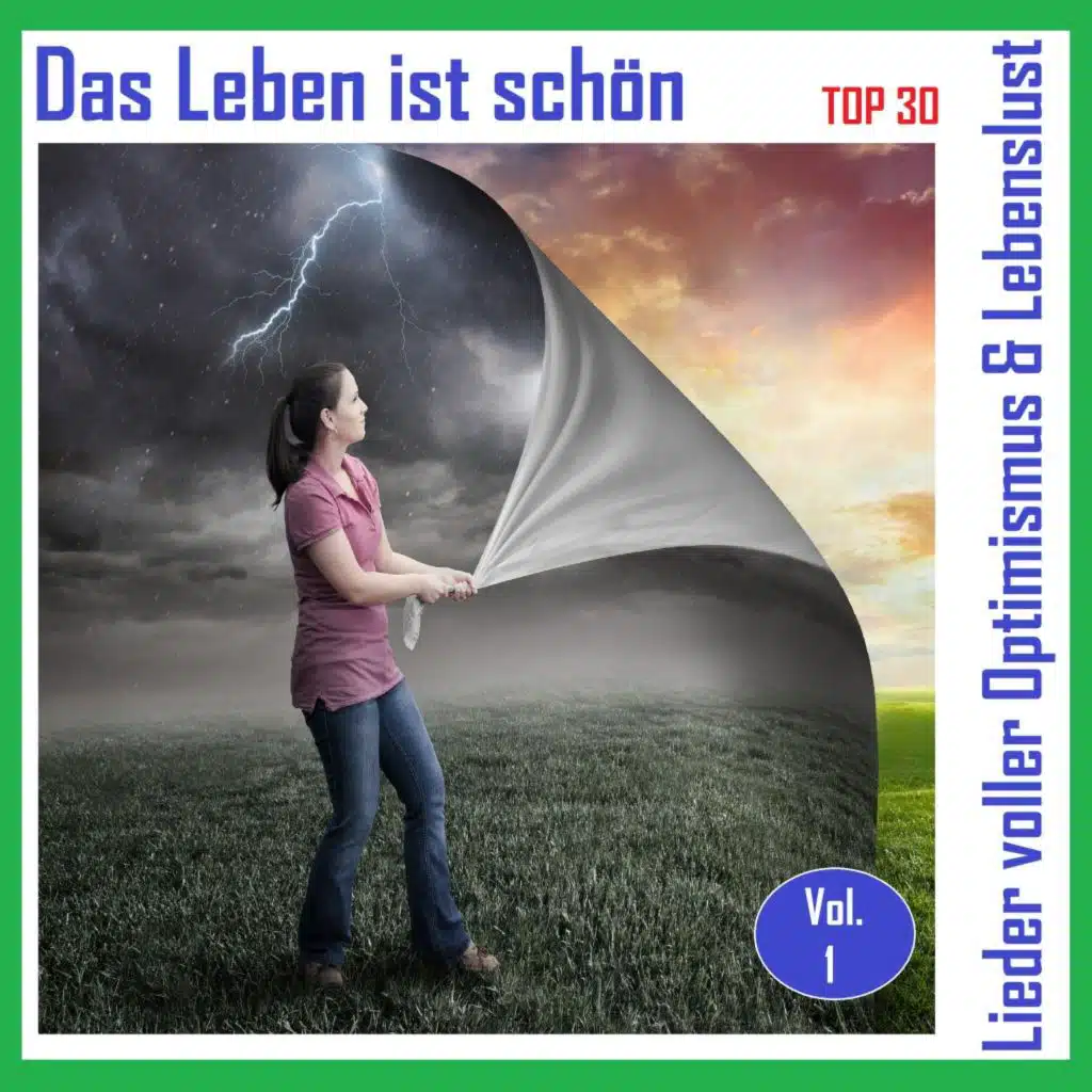 Top 30: Das Leben ist schön - Lieder voller Optimismus & Lebenslust, Vol. 1
