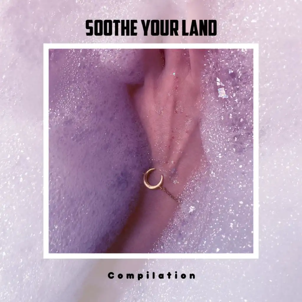 Soothe Your Land Compilation