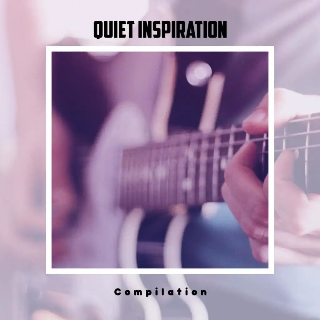 Quiet Inspiration Compilation