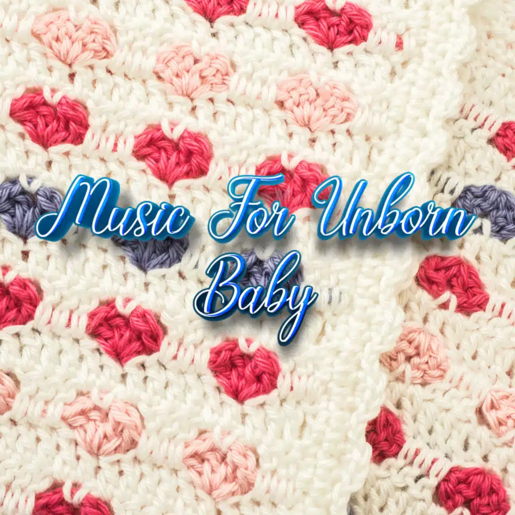 Music For Unborn Baby, Music For Baby Inside The Womb & Pregnancy Music For Newborn Baby & Mother