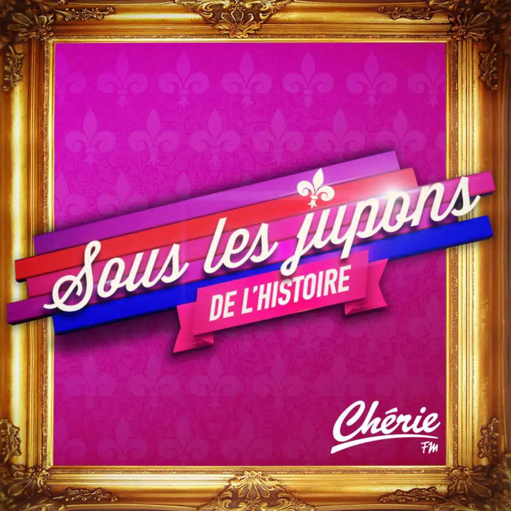 Sous les jupons de l'histoire