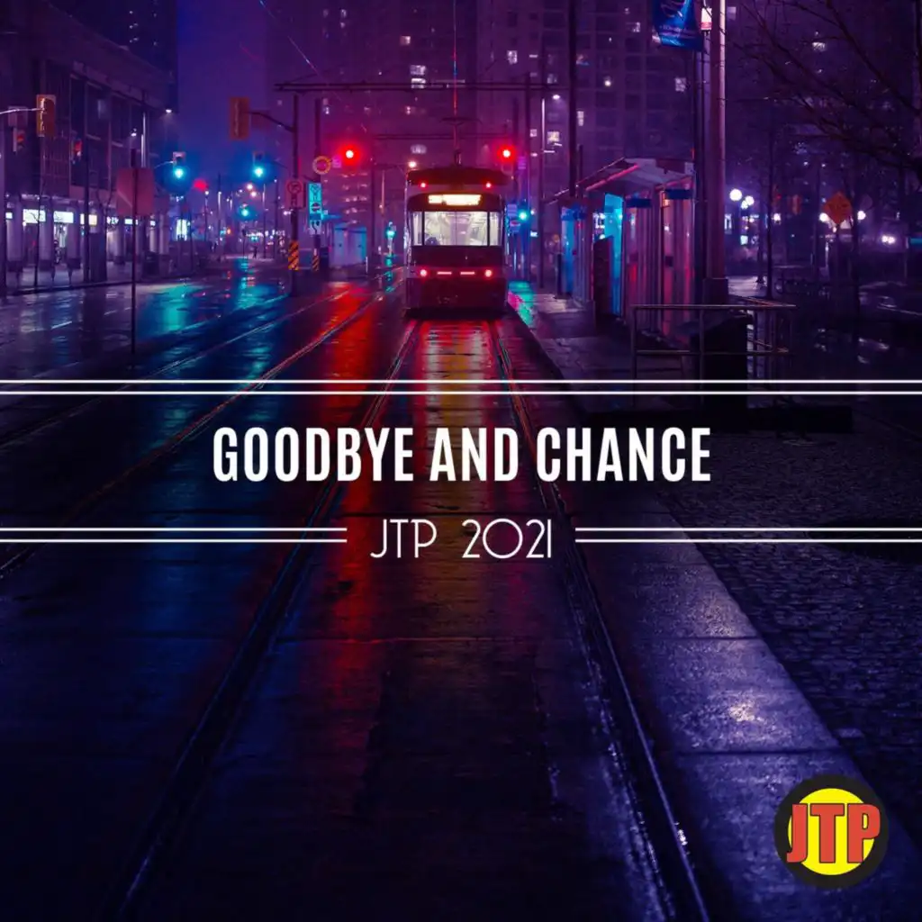 Goodbye And Chance Jtp 2021