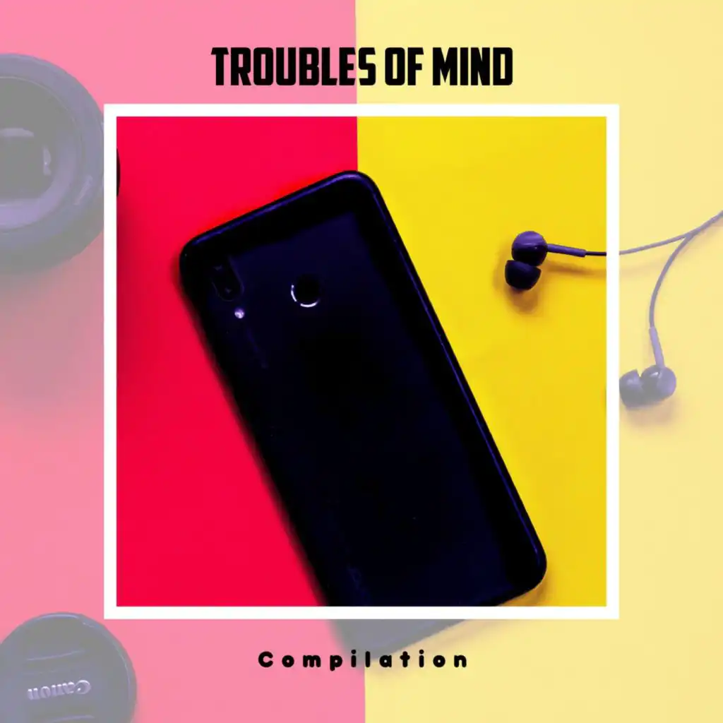 Troubles Of Mind Compilation