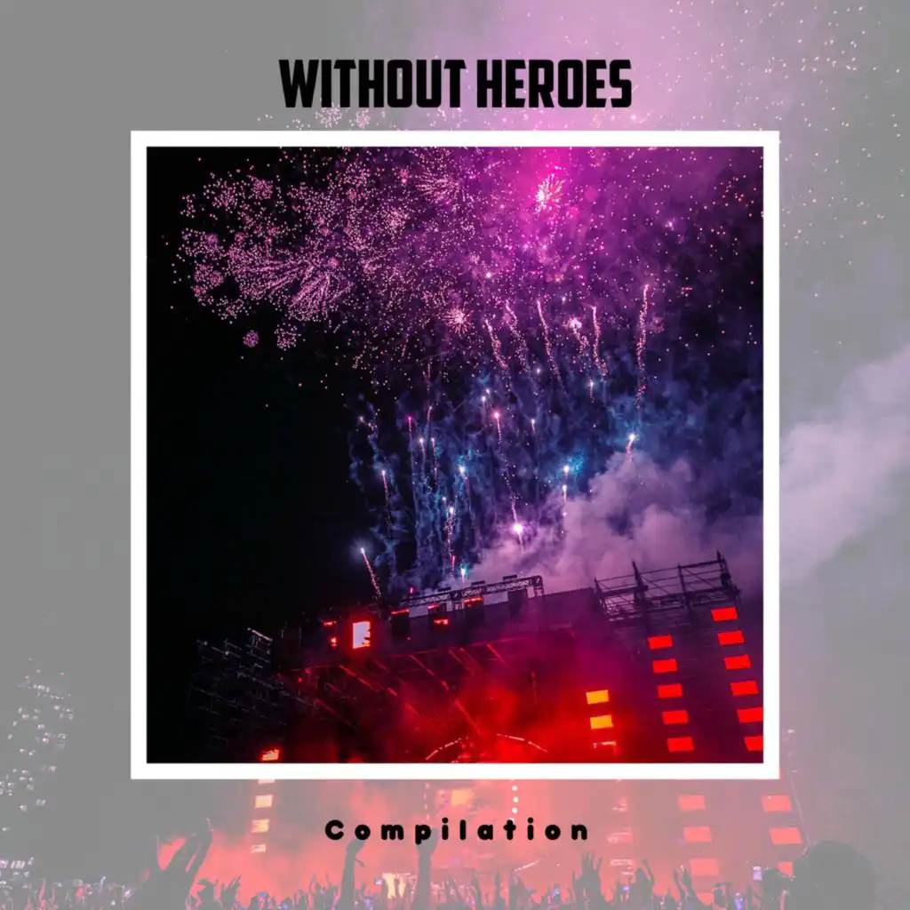 Without Heroes Compilation