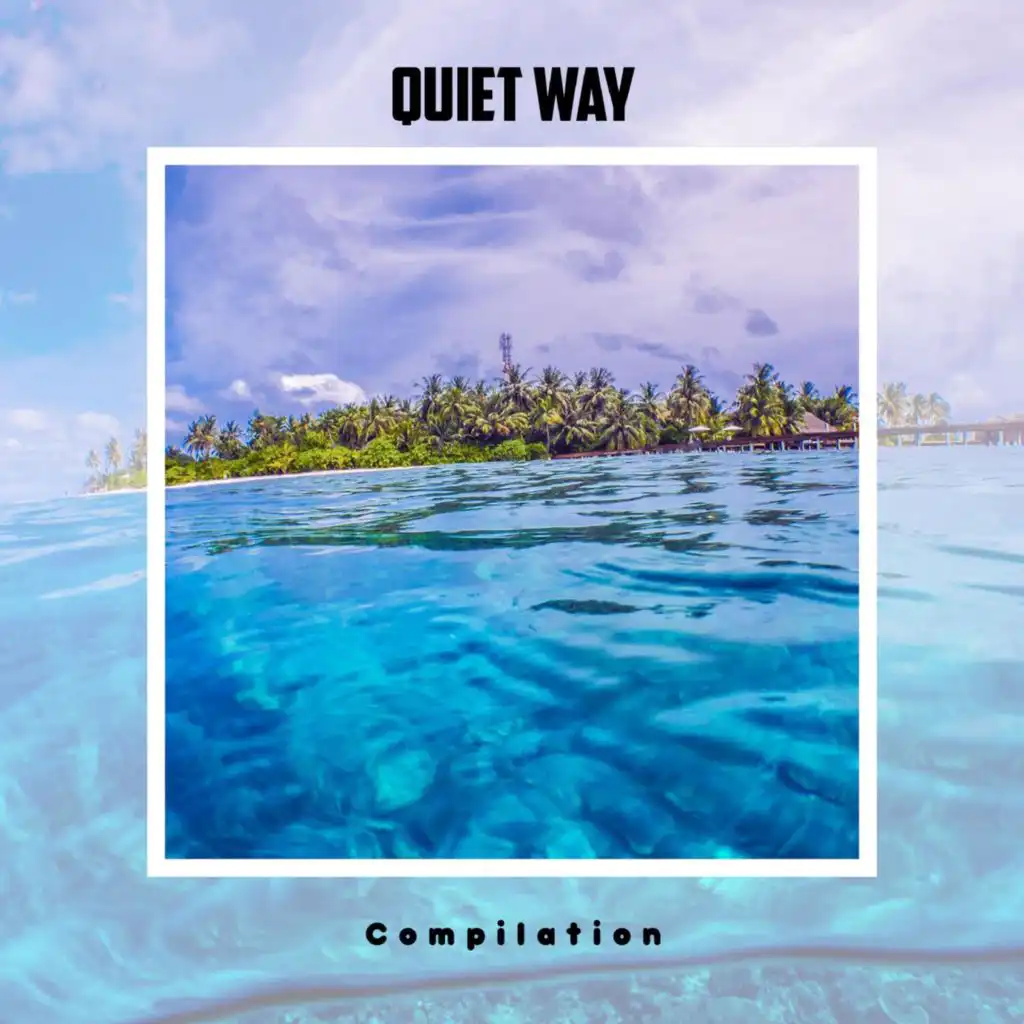 Quiet Way Compilation