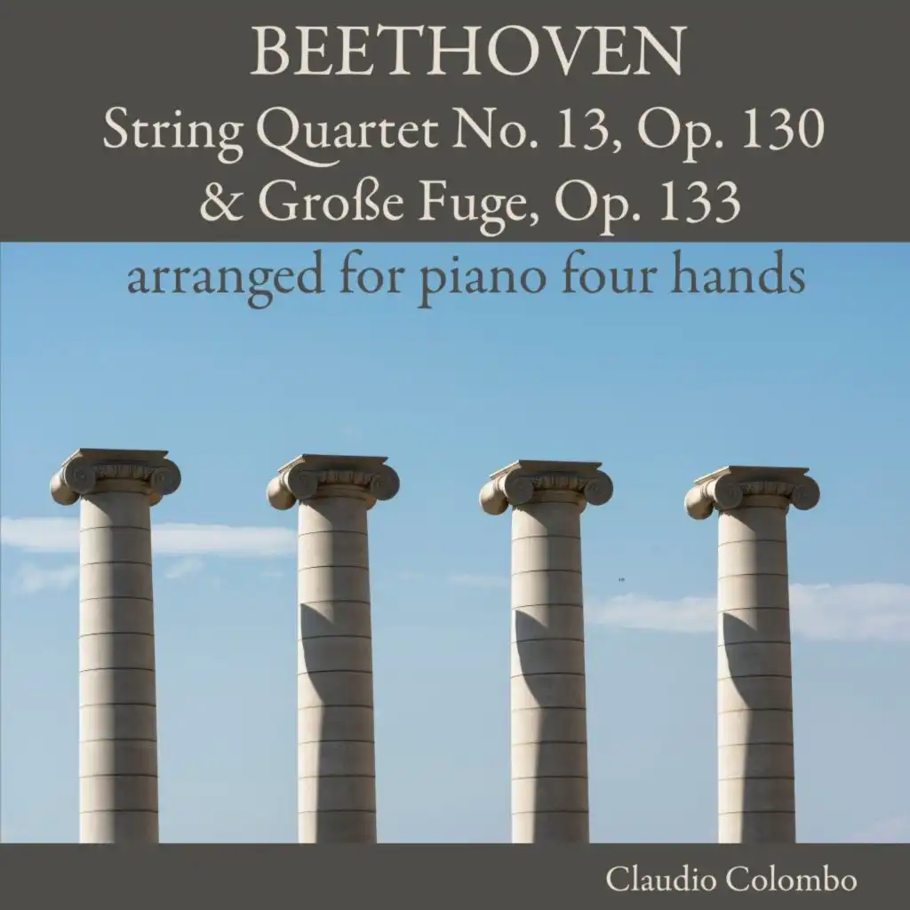 Beethoven: String Quartet No. 13, Op. 130 & Große Fuge, Op. 133 arranged for piano four Hands