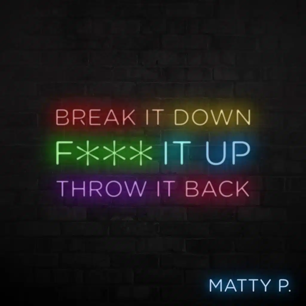 Break It Down, Fuck It Up, Throw It Back