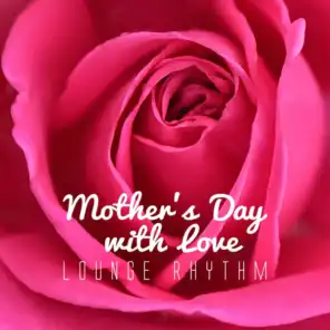 Mother's Day with Love Lounge Rhythm