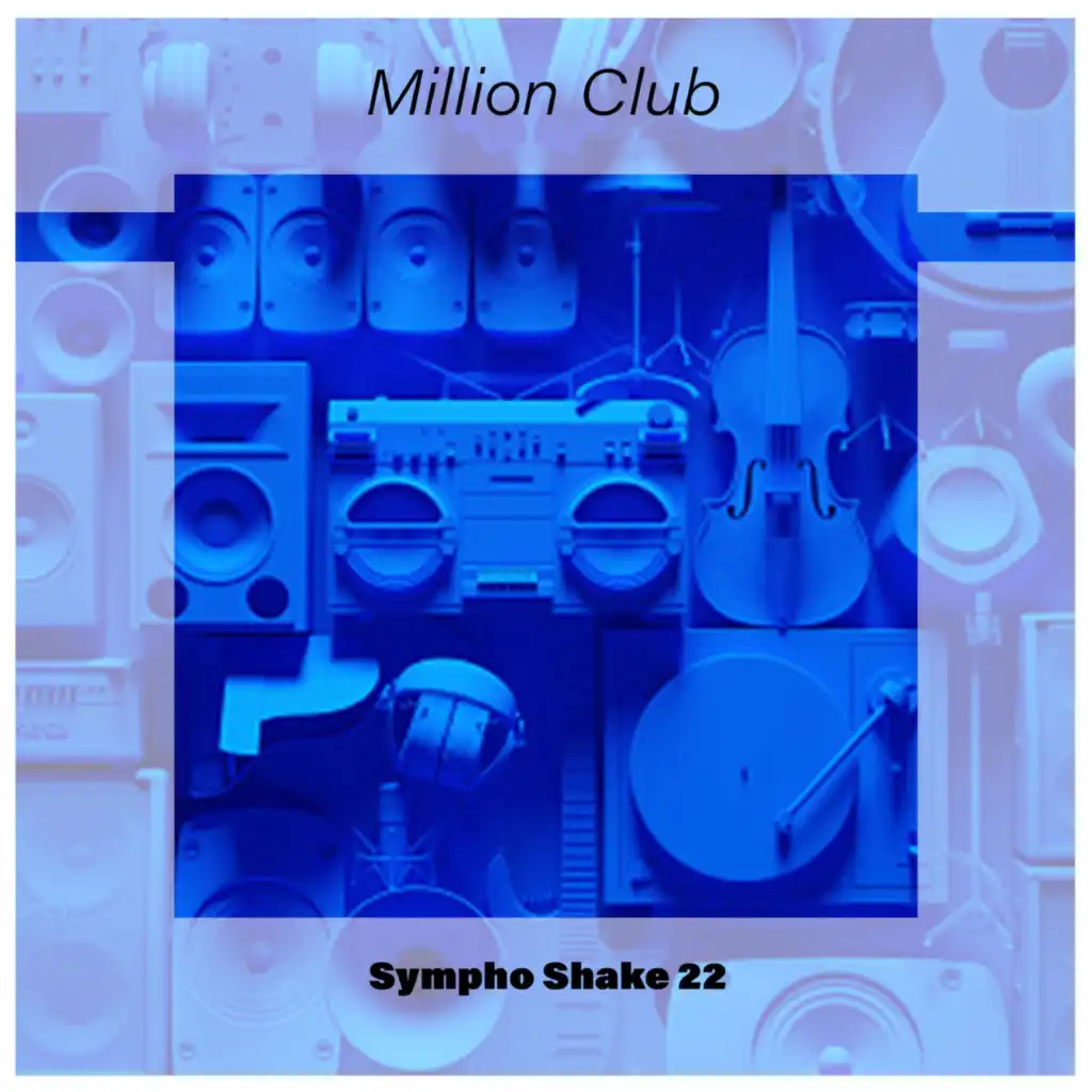 Million Club Sympho Shake 22