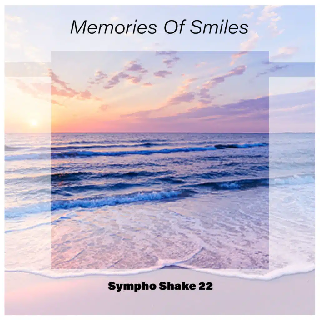 Memories Of Smiles Sympho Shake 22
