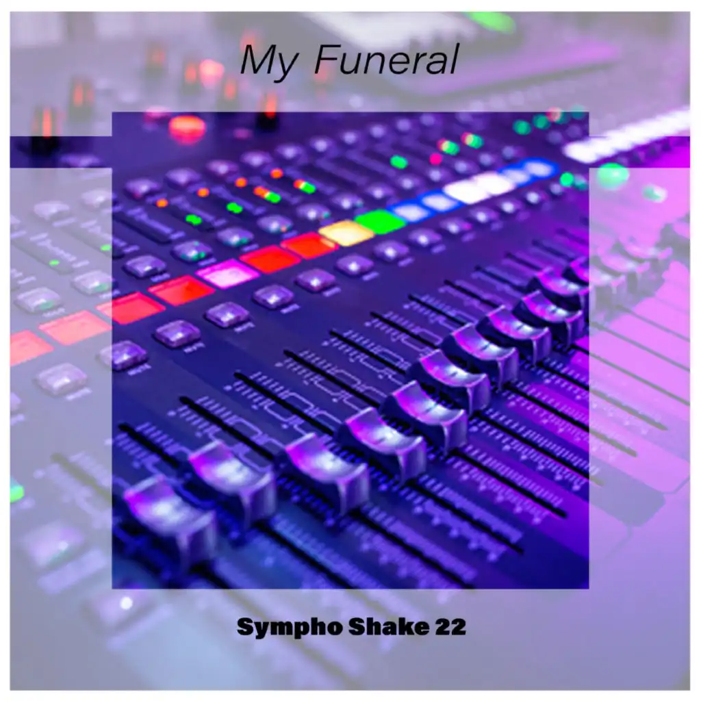 My Funeral Sympho Shake 22