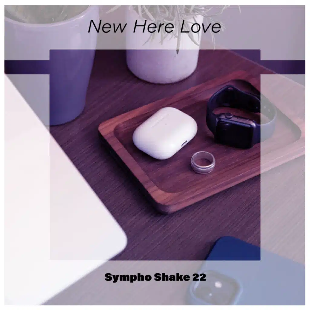 New Here Love Sympho Shake 22