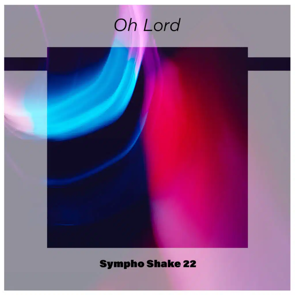 Oh Lord Sympho Shake 22