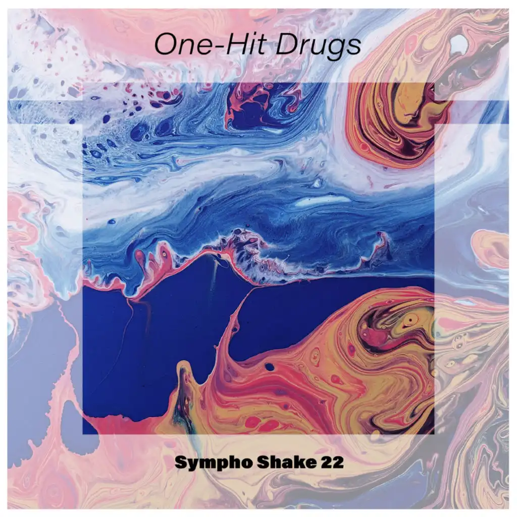 One-Hit Drugs Sympho Shake 22