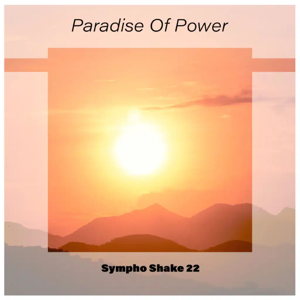 Paradise Of Power Sympho Shake 22