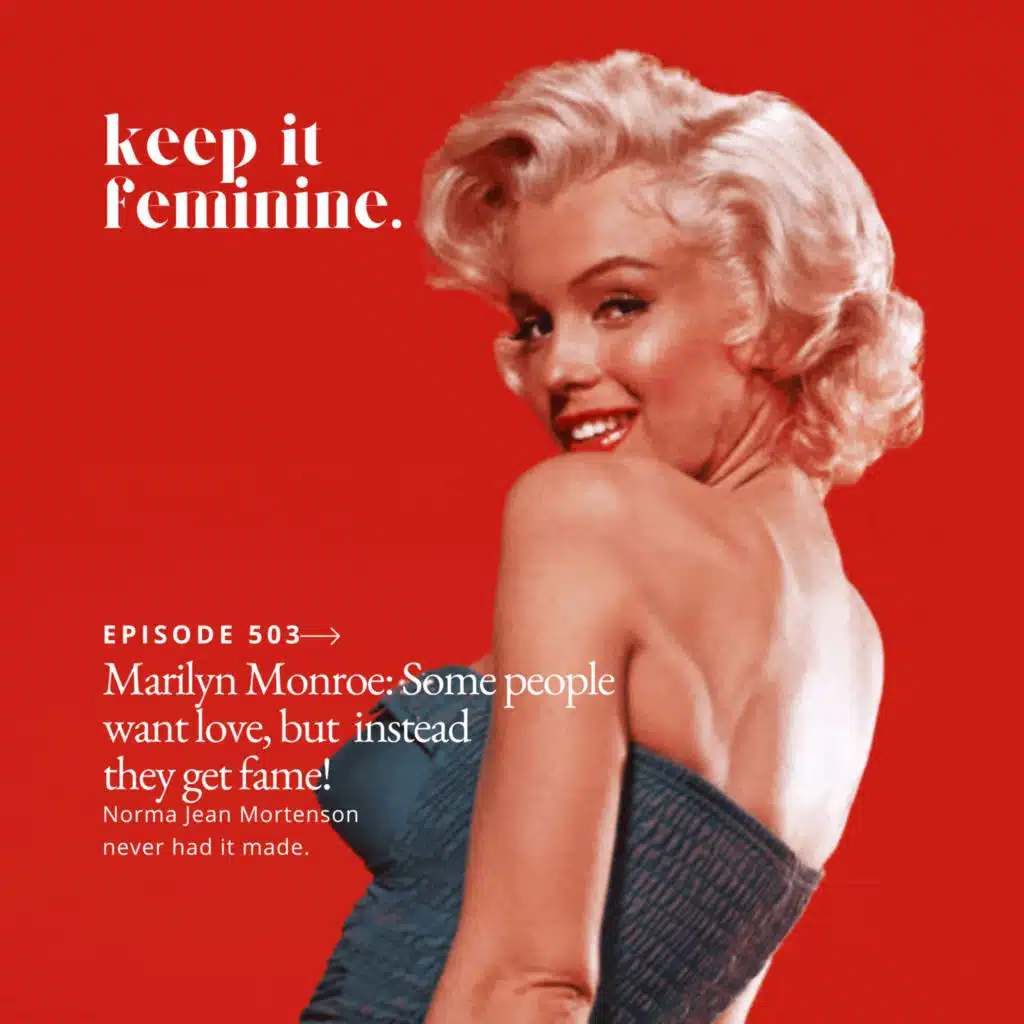 Marilyn Monroe: Some people want love but instead they get FAME.