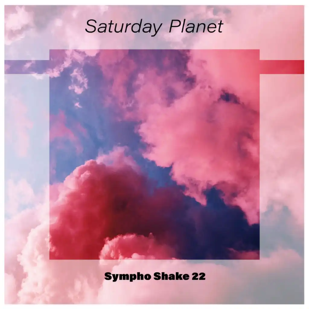 Saturday Planet Sympho Shake 22