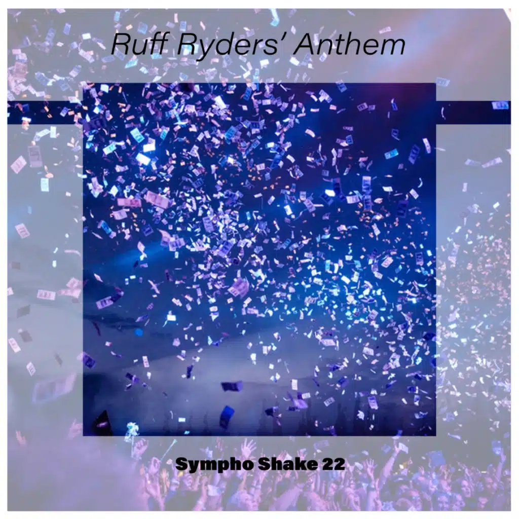 Ruff Ryders' Anthem Sympho Shake 22