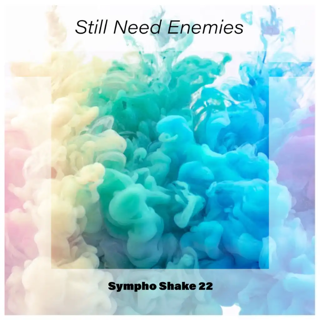 Still Need Enemies Sympho Shake 22