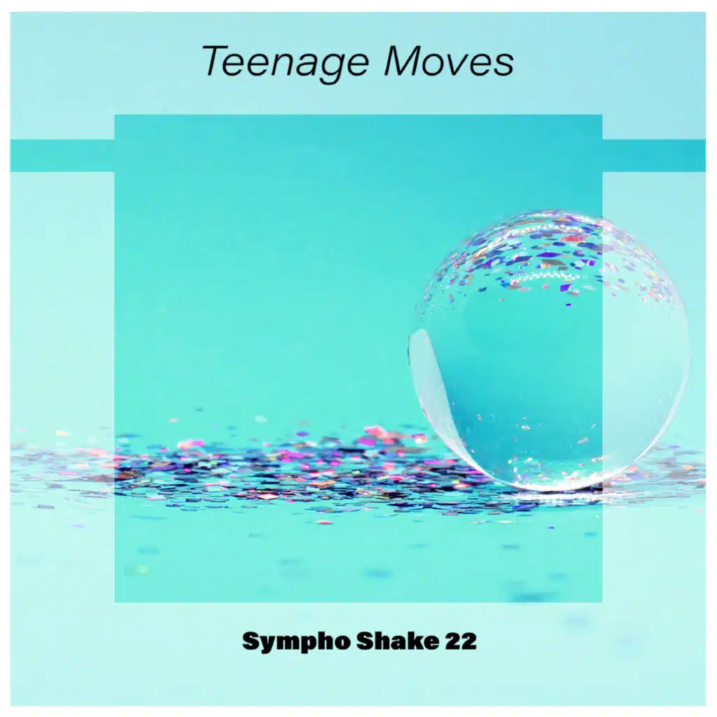 Teenage Moves Sympho Shake 22