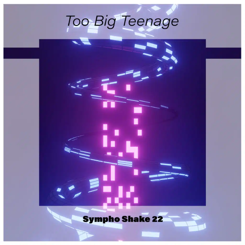 Too Big Teenage Sympho Shake 22