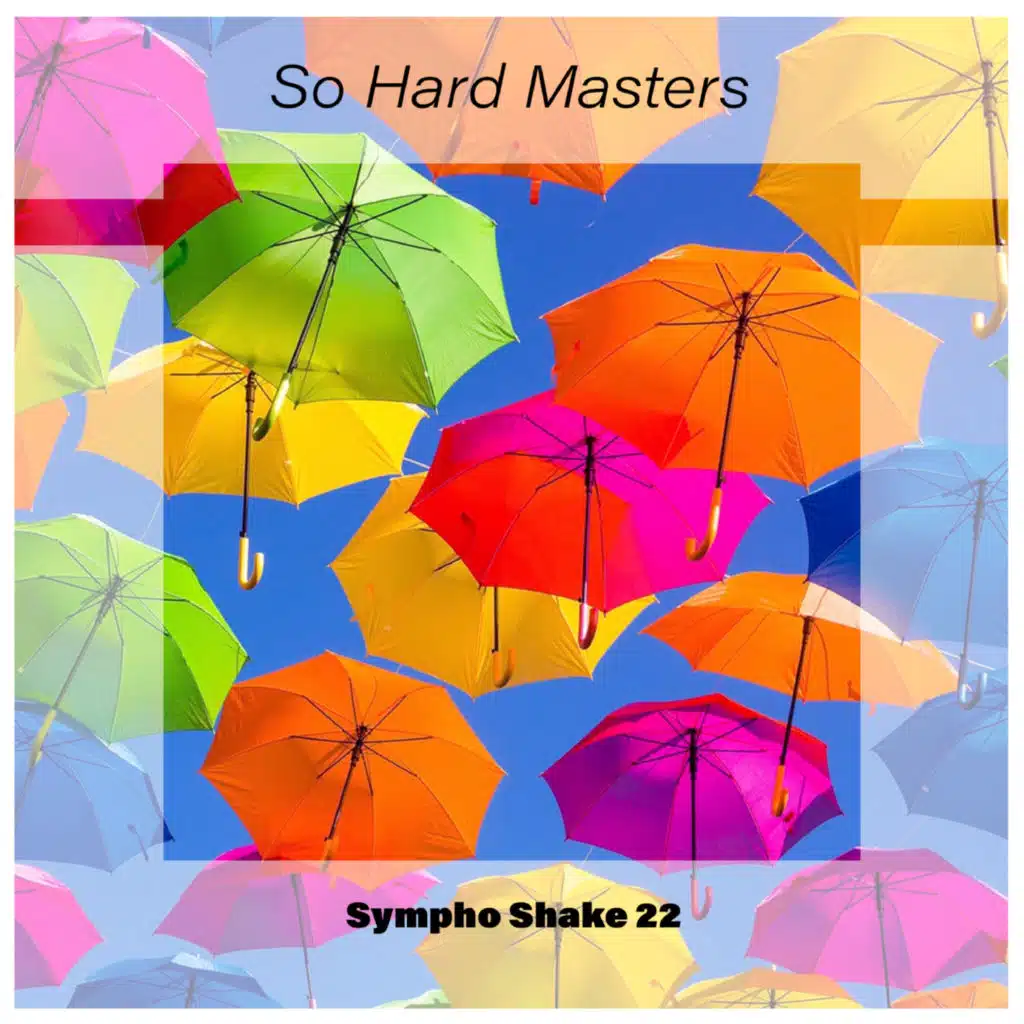 So Hard Masters Sympho Shake 22