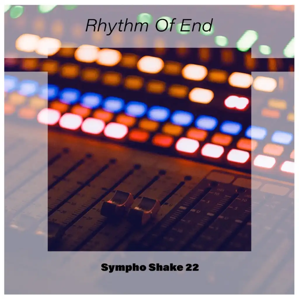 Rhythm Of End Sympho Shake 22