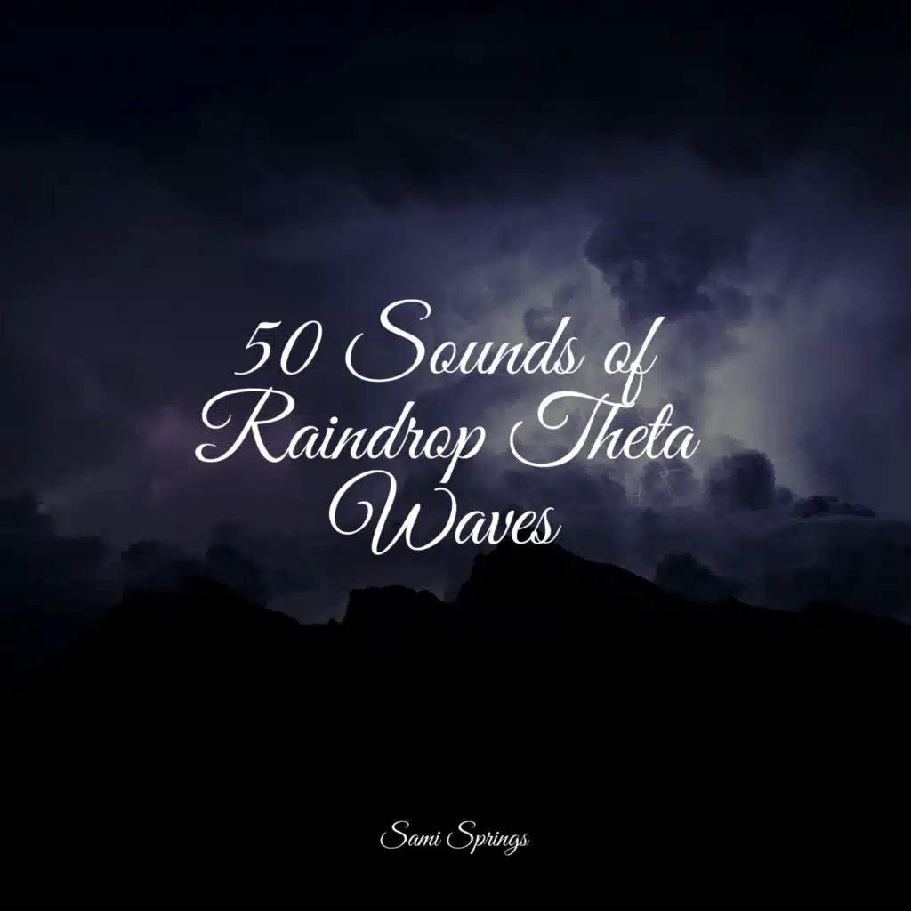 50 Sounds of Raindrop Theta Waves