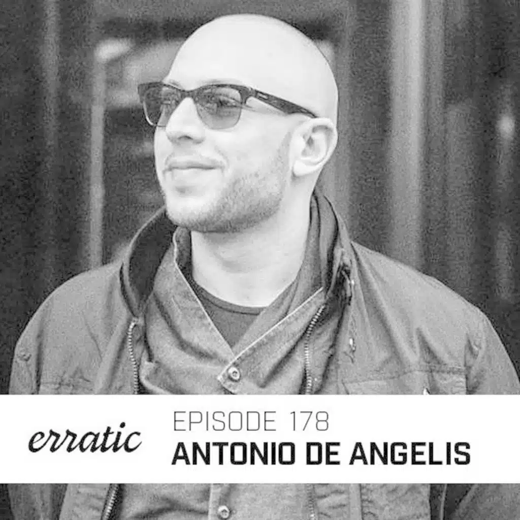 Erratic Podcast 178 | Antonio De Angelis