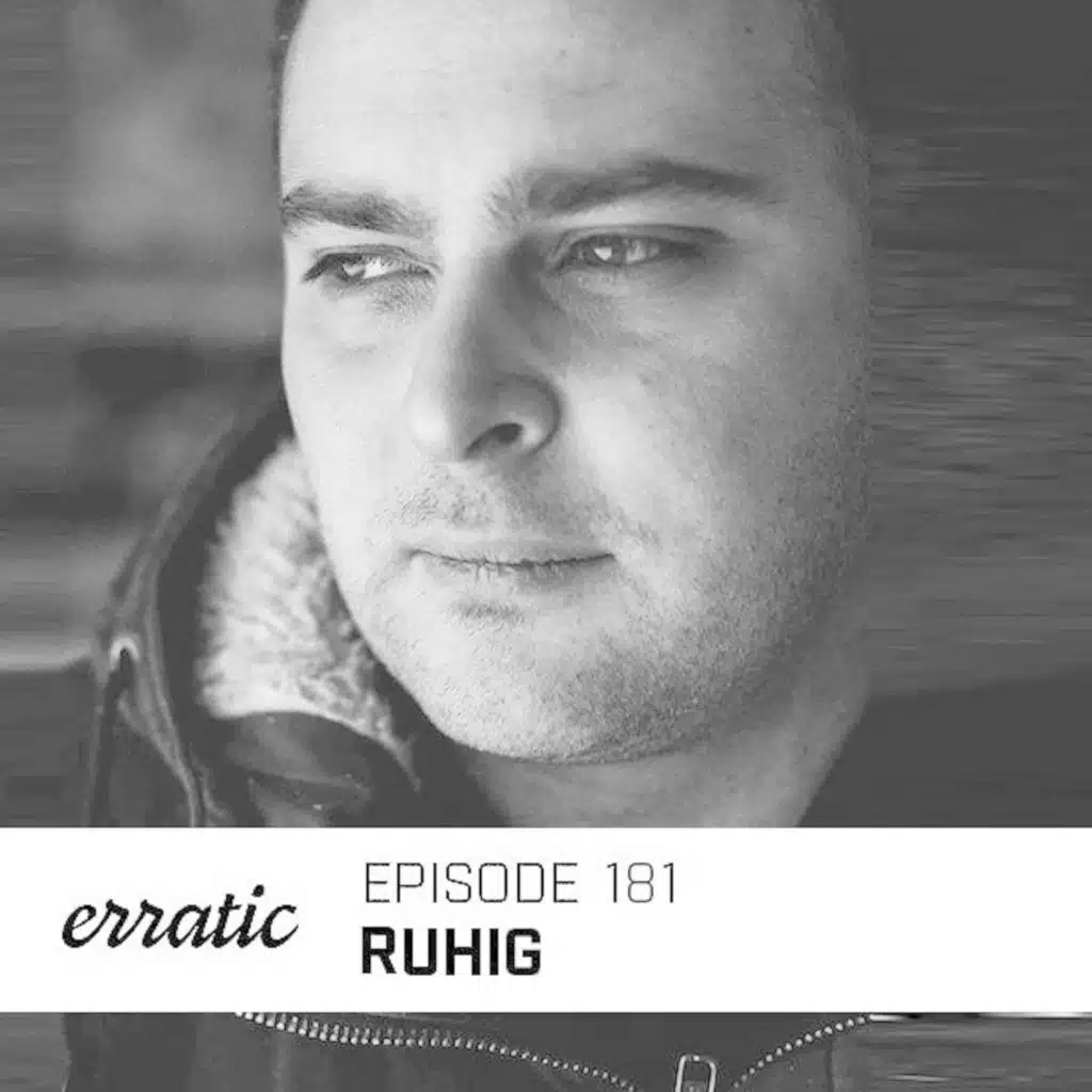 Erratic Podcast 181 | Ruhig