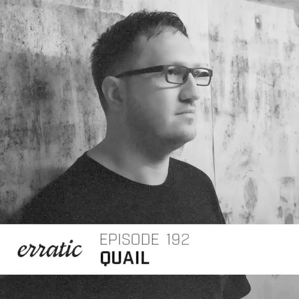 Erratic Podcast 192 | Quail