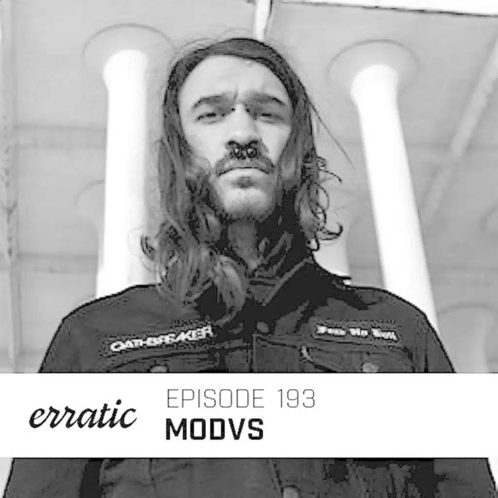 Erratic Podcast 193 | Modvs