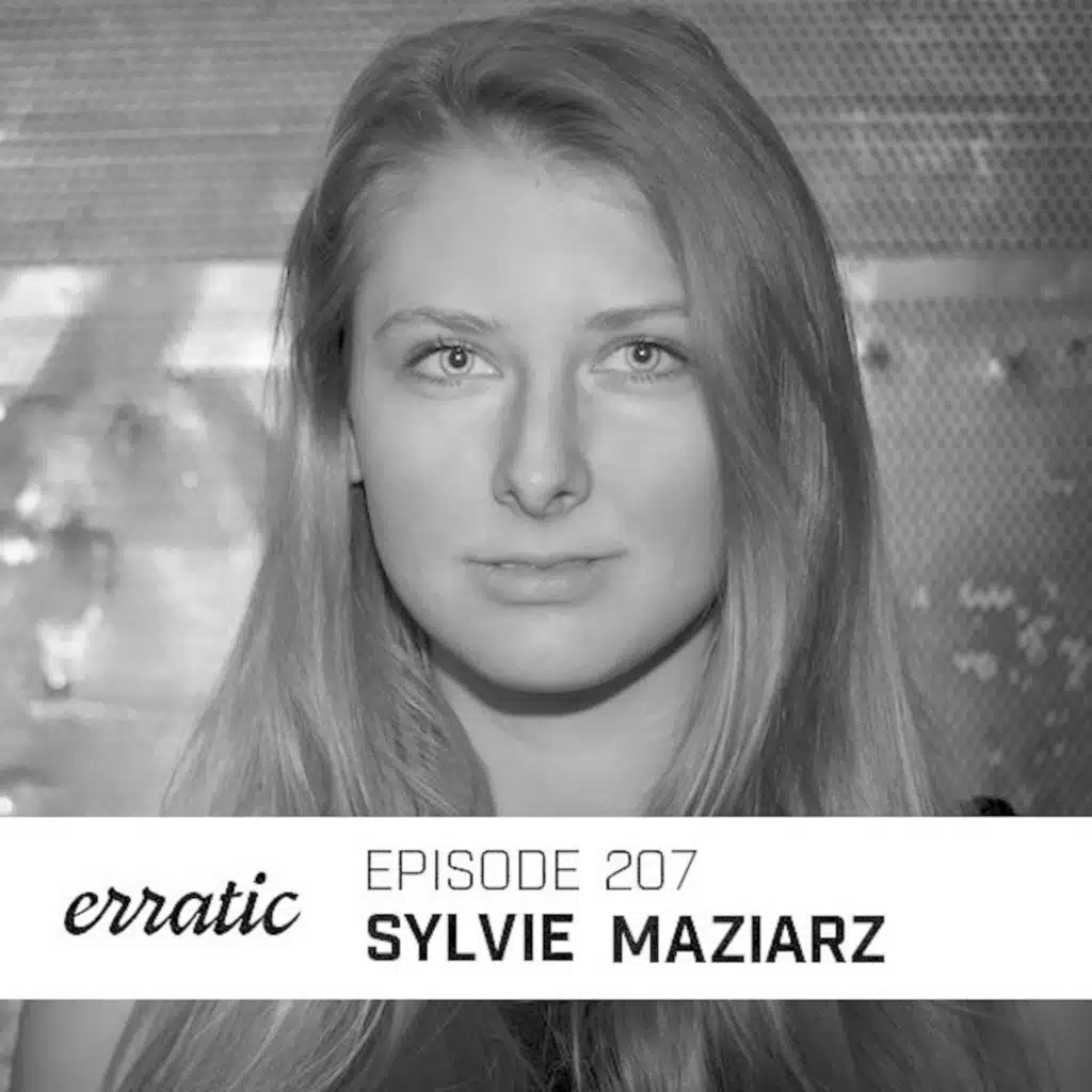 Erratic Podcast 207 | Sylvie Maziarz