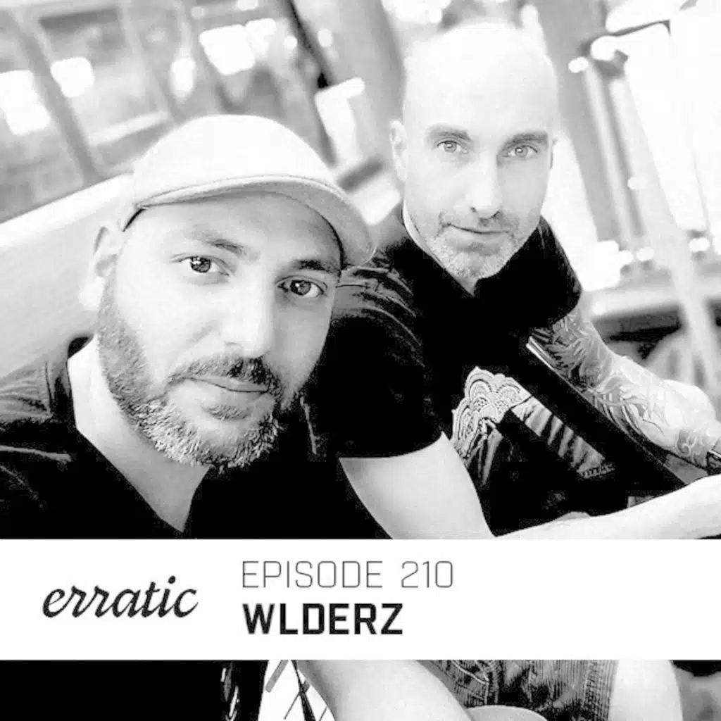 Erratic Podcast 210 | Wlderz